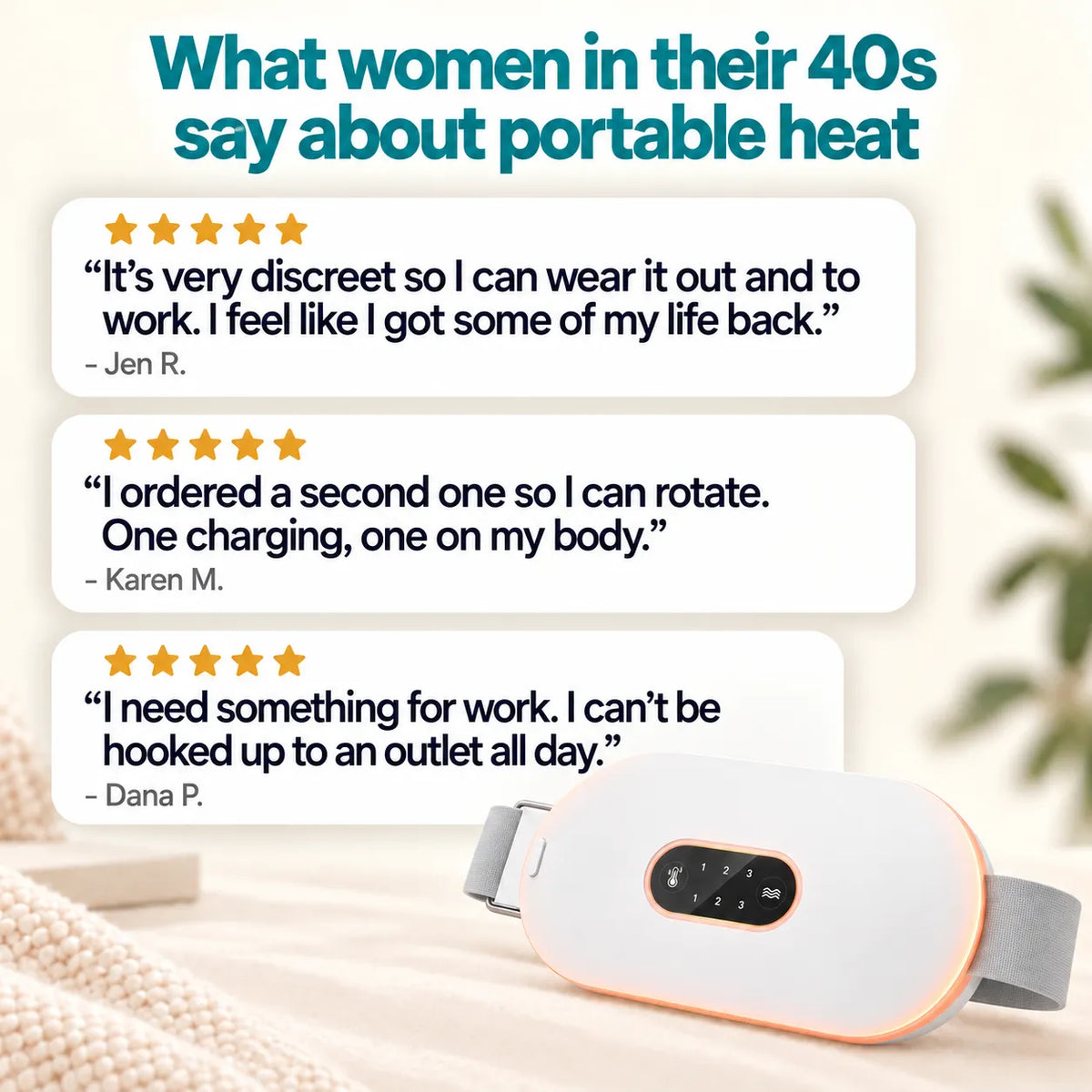What women in their 40s say about portable heat: discreet enough to wear to work, ordered a second one to rotate, need something for work
